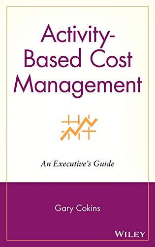 Stock image for Activity-based Cost Management: An Executive's Guide for sale by Indiana Book Company