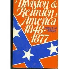 Beispielbild fr Division and Reunion: America, 1848-1877 zum Verkauf von Browse Awhile Books