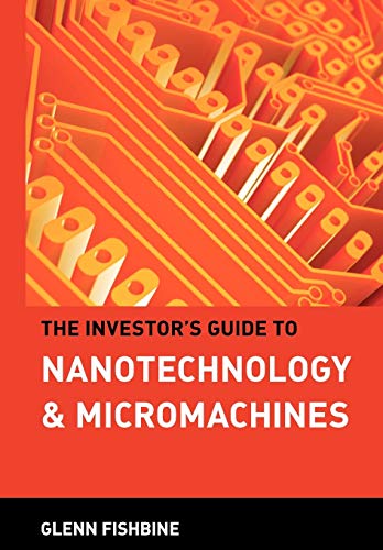9780471443551: The Investor's Guide to Nanotechnology & Micromachines: 107 (Wiley Finance)