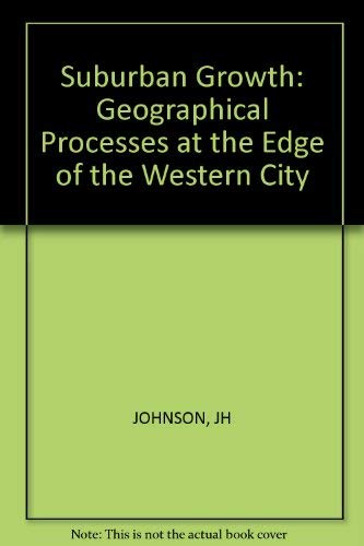 Stock image for Suburban Growth : Geographical Processes at the Edge of the Western City for sale by Better World Books