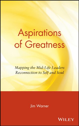 Stock image for Aspirations of Greatness: Mapping the Mid-Life Leaders Reconnection to Self and Soul for sale by More Than Words