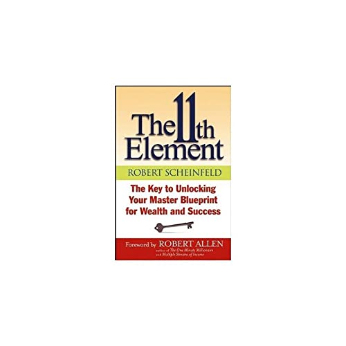 Stock image for The 11th Element: The Key to Unlocking Your Master Blueprint For Wealth and Success for sale by Front Cover Books