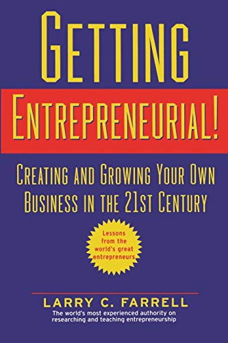 9780471444145: Getting Entrepreneurial!: Creating and Growing Your Own Business in the 21st Century -- Lessons From the World's Greatest Entrepreneurs