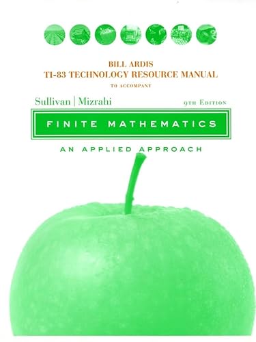 Technology Resource Manual to accompany Finite Mathematics: An Applied Approach, 9th Edition (9780471448204) by Sullivan, Michael; Mizrahi, Abshalom