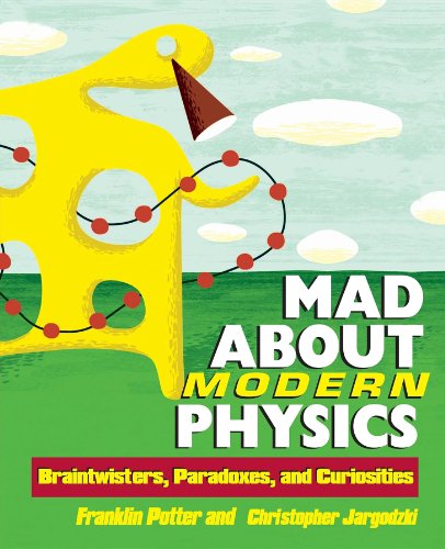 Beispielbild fr Mad About Modern Physics: Braintwisters, Paradoxes, and Curiosities zum Verkauf von HPB-Ruby