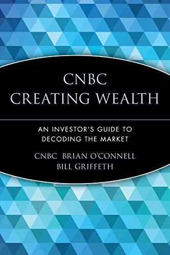 CNBC Creating Wealth: An Investor's Guide to Decoding the Market (9780471448860) by CNBC; O'Connell, Brian