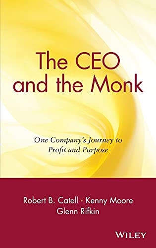 9780471450115: The Ceo And The Monk: One Company's Journey to Profit and Purpose