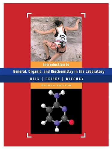 General, Organic & Biochemistry in the Laboratory, Introduction to (9780471451945) by Hein, Morris; Peisen, Judith N.; Ritchey, James M.; Pattison, Scott; Arena, Susan