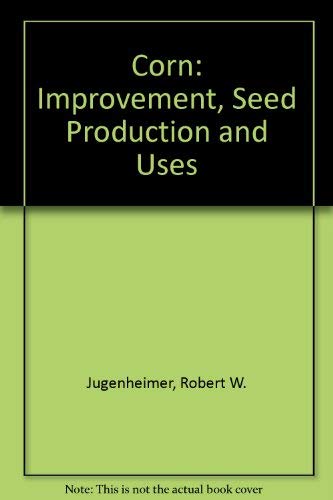 9780471453154: Corn: Improvement, Seed Production and Uses