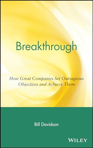 Stock image for Breakthrough : How Great Companies Set Outrageous Objectives and Achieve Them for sale by Better World Books