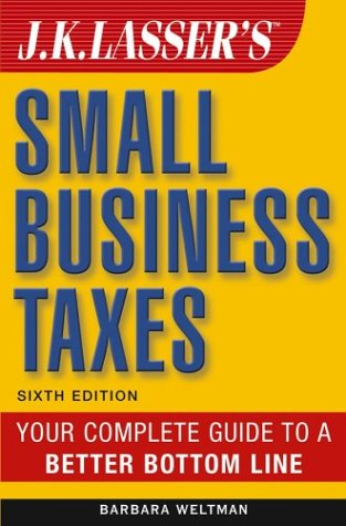 Stock image for J.K. Lasser's Small Business Taxes: Your Complete Guide to a Better Bottom Line for sale by Wonder Book