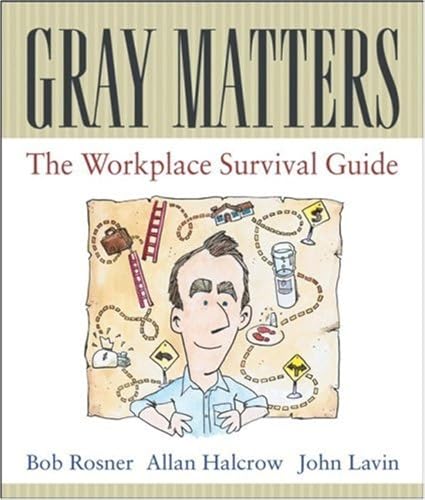 Stock image for Gray Matters : The Workplace Survival Guide for sale by Better World Books: West