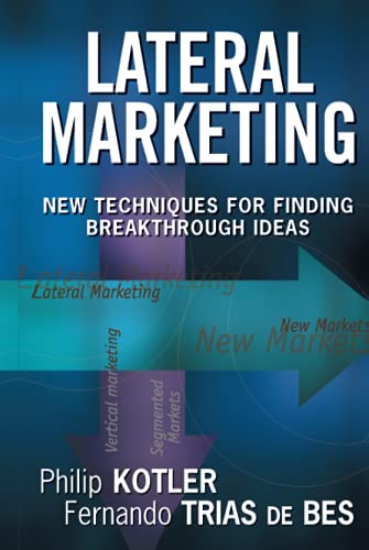 Imagen de archivo de Lateral Marketing: New Techniques for Finding Breakthrough Ideas a la venta por Anybook.com