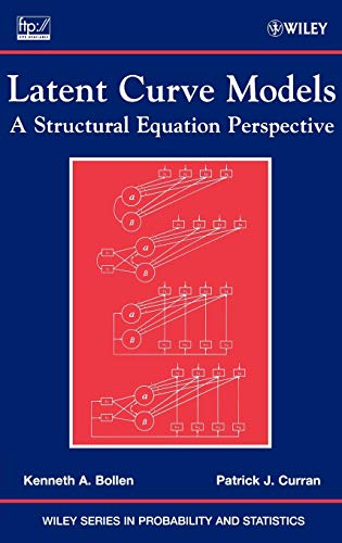 Latent Curve Models: A Structural Equation Perspective (Wiley Series in Probability and Statistics) (9780471455929) by Bollen