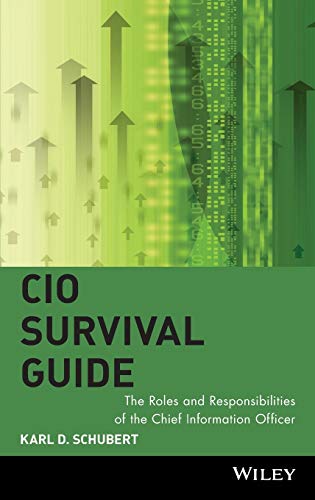 CIO Survival Guide: The Roles and Responsibilities of the Chief Information Officer (9780471457930) by Karl D. Schubert