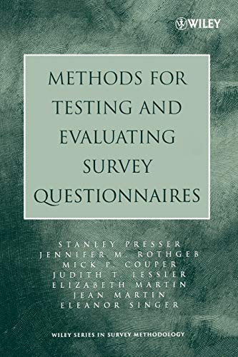 Methods for Testing and Evaluating Survey Questionnaires (9780471458418) by Presser, Stanley; Rothgeb, Jennifer M.; Couper, Mick P.; Lessler, Judith T.; Martin, Elizabeth; Martin, Jean; Singer, Eleanor