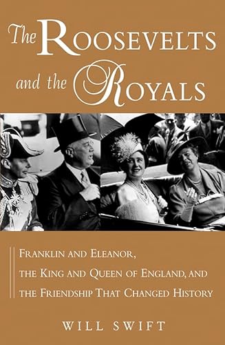 Beispielbild fr The Roosevelts and the Royals : Franklin and Eleanor, the King and Queen of England, and the Friendship That Changed History zum Verkauf von Better World Books