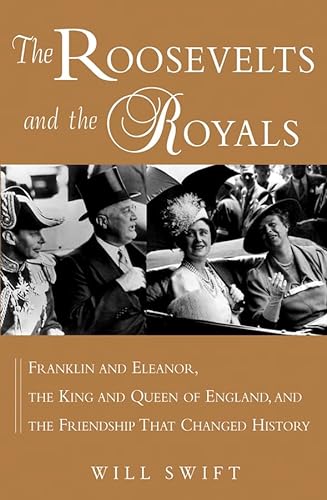 Stock image for The Roosevelts and the Royals: Franklin and Eleanor, the King and Queen of England, and the Friendship That Changed History for sale by ThriftBooks-Reno