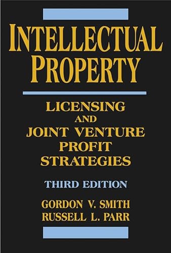 Intellectual Property: Licensing and Joint Venture Profit Strategies (9780471460046) by Smith, Gordon V.; Parr, Russell L.