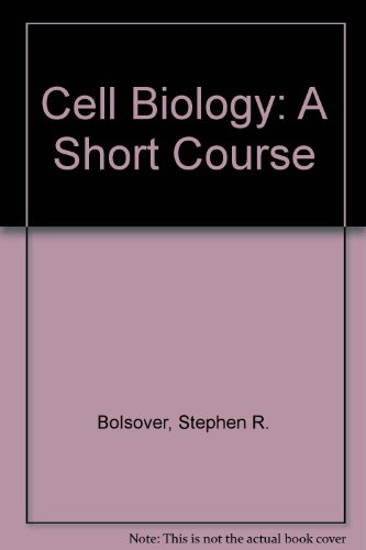Cell Biology: A Short Course (9780471461586) by Bolsover
