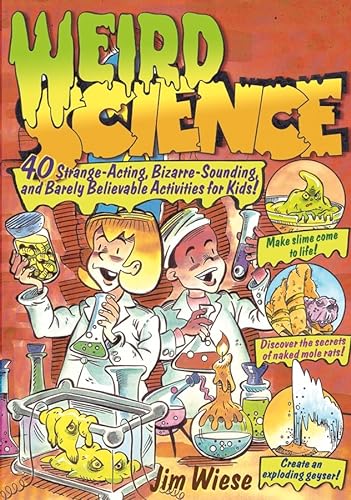 9780471462293: Weird Science: 40 Strange-Acting, Bizarre-Looking, and Barely Believable Activities for Kids