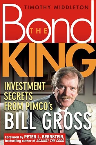 Imagen de archivo de The Bond King: Investment Secrets from PIMCO's Bill Gross a la venta por OceanwaveBooks
