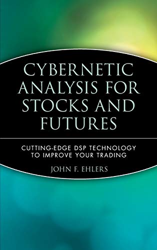 Stock image for Cybernetic Analysis for Stocks and Futures: Cutting-Edge DSP Technology to Improve Your Trading for sale by Seattle Goodwill