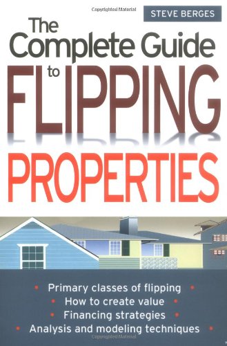 Imagen de archivo de The Complete Guide to Flipping Properties a la venta por SecondSale