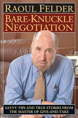 Stock image for Bare-Knuckle Negotiation : Savvy Tips and True Stories from the Master of Give-and-Take for sale by Better World Books