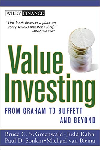 Value Investing: From Graham to Buffett and Beyond (9780471463399) by Greenwald, Bruce C.; Kahn, Judd; Sonkin, Paul D.; Van Biema, Michael