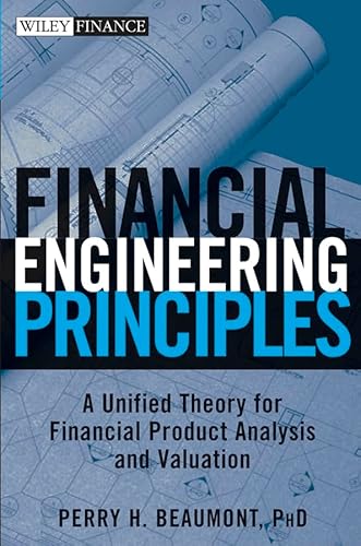 Financial Engineering Principles: A Unified Theory for Financial Product Analysis and Valuation.