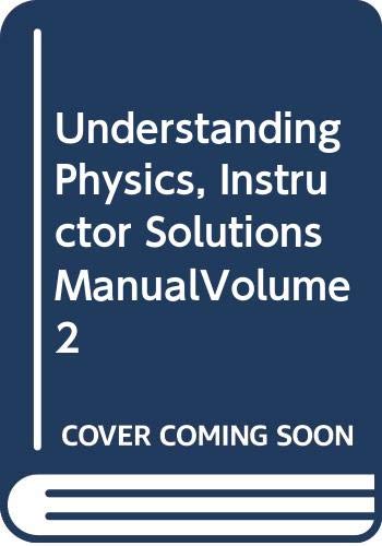 Understanding Physics, Instructor Solutions ManualVolume 2 (9780471464426) by Cummings, Karen; Laws, Priscilla W.; Redish, Edward F.; Cooney, Patrick J.
