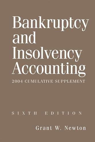 Bankruptcy and Insolvency Accounting, 2 Volume Set, 2004 Cumulative Supplement (9780471464723) by Newton, Grant W.