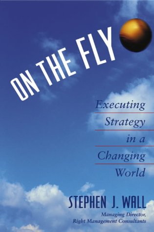 Stock image for On the Fly : Executing Strategy in a Changing World for sale by Better World Books