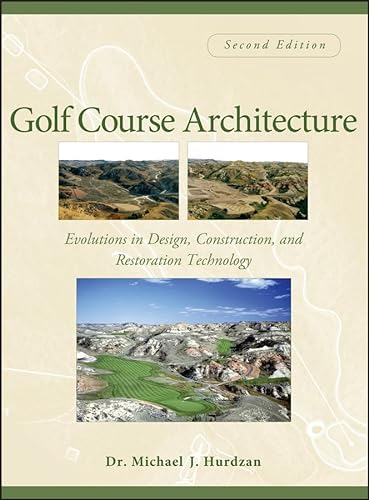 Stock image for Golf Course Architecture: Evolutions in Design, Construction, and Restoration Technology for sale by Goodwill of Colorado