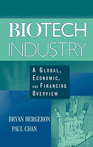 Biotech Industry: A Global, Economic, and Financing Overview (9780471465614) by Bergeron, Bryan; Chan, Paul