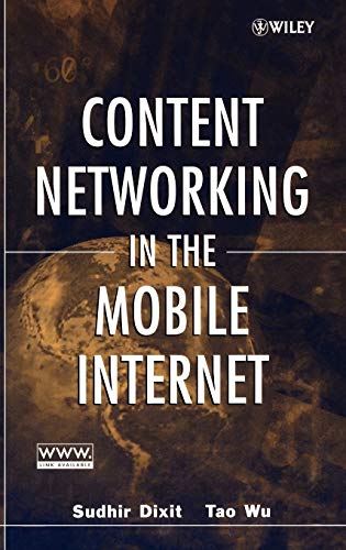 Imagen de archivo de Content Networking in the Mobile Internet [Hardcover] Dixit, Sudhir and Wu, Tao a la venta por Particular Things