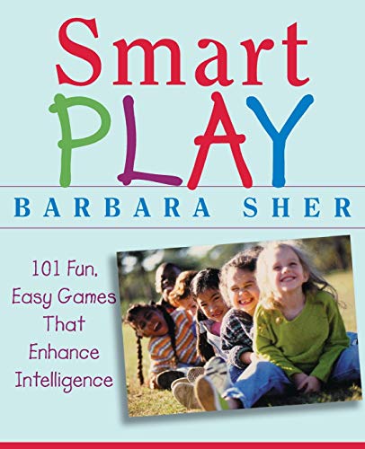 9780471466734: Smart Play: 101 Fun, Easy Games That Enhance Intelligence: 101 Fun, Easy Games That Enhance Intelligence