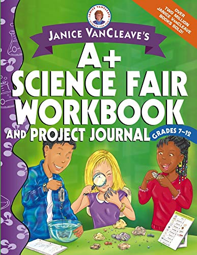 Stock image for Janice VanCleave's A+ Science Fair Workbook and Project Journal, Grades 7-12 (Janice VanCleave's Science for Fun) for sale by medimops