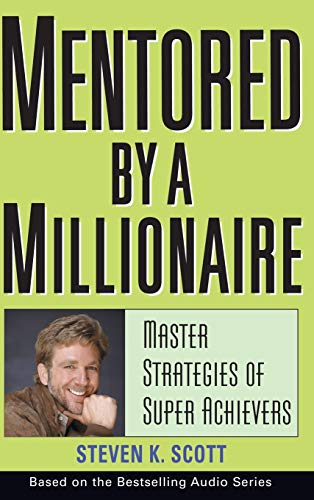 Beispielbild fr Mentored by a Millionaire : Master Strategies of Super Achievers zum Verkauf von Better World Books