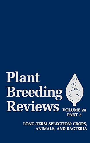 Stock image for Plant Breeding Reviews, Volume 24, Part 2: Long-Term Selection: Crops, Animals, and Bacteria for sale by ThriftBooks-Atlanta