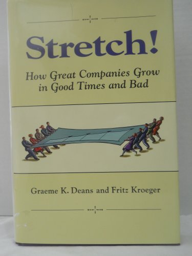 Stock image for Stretch!: How Great Companies Grow in Good Times and Bad for sale by Bookmonger.Ltd
