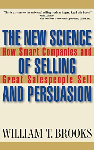 Imagen de archivo de The New Science of Selling and Persuasion: How Smart Companies and Great Salespeople Sell a la venta por SecondSale