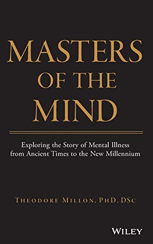 Imagen de archivo de Masters of the Mind: Exploring the Story of Mental Illness from Ancient Times to the New Millennium a la venta por Irish Booksellers