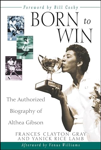 

Born to Win: The Authorized Biography of Althea Gibson