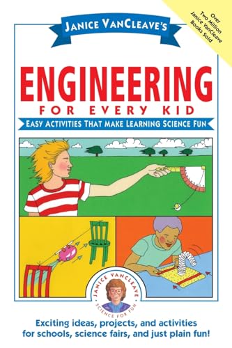 Stock image for Janice VanCleave's Engineering for Every Kid: Easy Activities That Make Learning Science Fun (Science for Every Kid Series) for sale by Bahamut Media