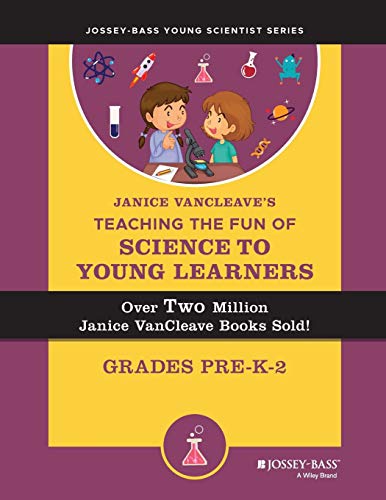 Imagen de archivo de Janice VanCleave's Teaching the Fun of Science to Young Learners : Grades Pre-K Through 2 a la venta por Better World Books