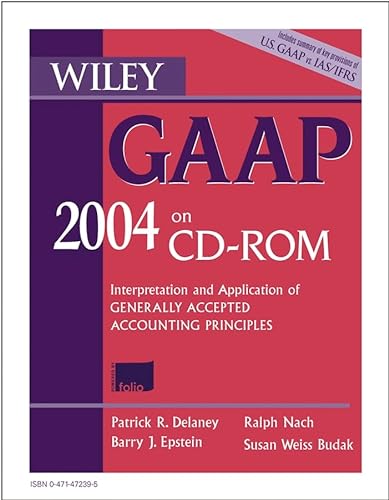 Wiley GAAP 2004, (CD ROM): Interpretation and Application of Generally Accepted Accounting Principles (9780471472391) by Delaney, Patrick R.; Epstein, Barry J.; Nach, Ralph; Budak, Susan Weiss