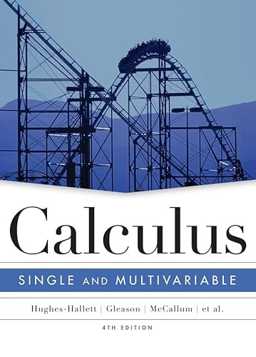 Calculus: Single and Multivariable (9780471472452) by Hughes-Hallett, Deborah; McCallum, William G.; Gleason, Andrew M.; Flath, Daniel E.; Lock, Patti Frazer; Gordon, Sheldon P.; Lomen, David O.;...