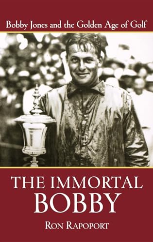 Beispielbild fr The Immortal Bobby : Bobby Jones and the Golden Age of Golf zum Verkauf von Better World Books